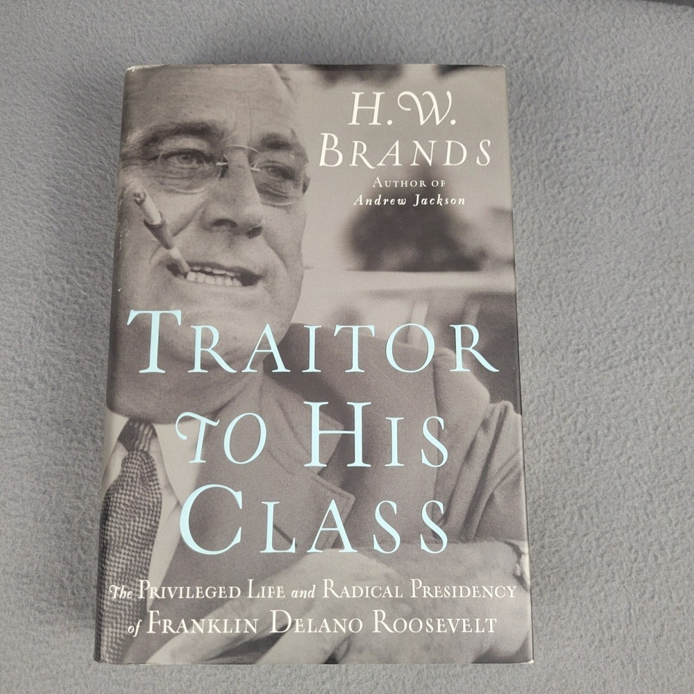 Traitor to His Class H.W. Brands FDR Biography Hardcover Doubleday 9780385519588